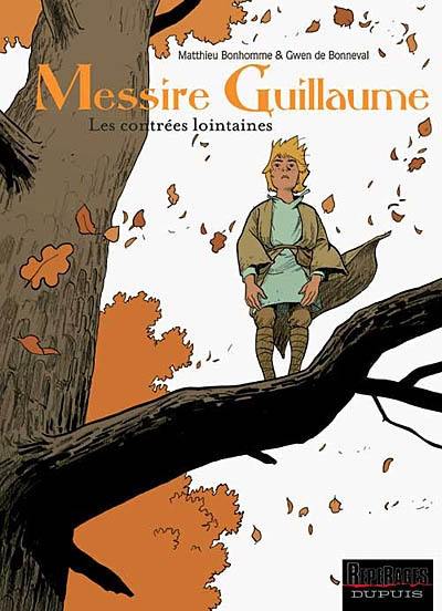 Messire Guillaume. Vol. 1. Les contrées lointaines