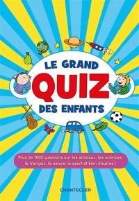 Le grand quiz des enfants : plus de 1.000 questions pour tester tes connaissances !