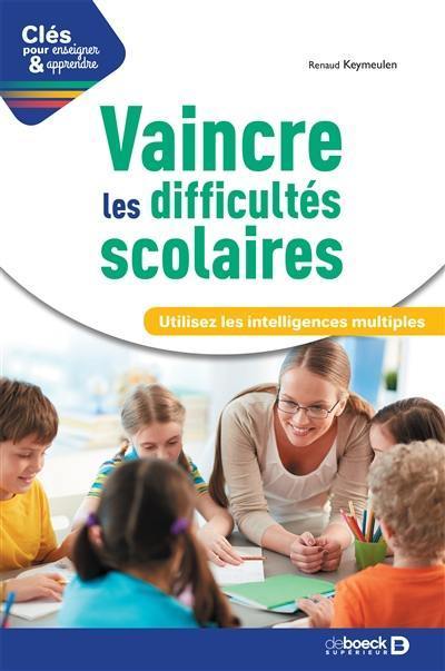 Vaincre les difficultés scolaires : utilisez les intelligences multiples