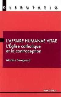 L'affaire Humanae vitae : l'Eglise catholique et la contraception