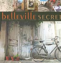 Belleville secret : Ménilmontant, Père-Lachaise, Charonne, Bagnolet