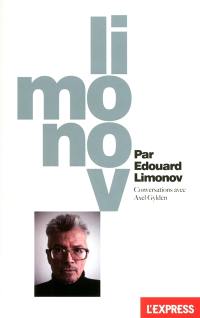 Limonov : conversations avec Axel Gylden