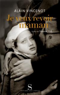 Je veux revoir maman ! : les enfants juifs cachés sous l'Occupation