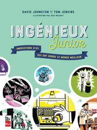 Ingénieux Junior : innovations d'ici qui ont rendu le monde meilleur