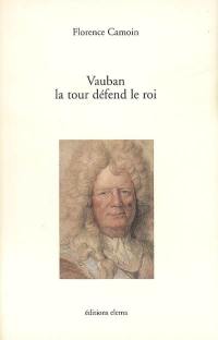 Vauban, la tour défend le roi