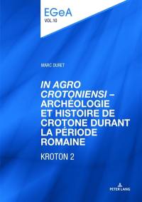 Kroton. Vol. 2. In agro crotoniensi : archéologie et histoire de Crotone durant la période romaine : 3ème siècle av. J.-C.-6ème siècle apr. J.-C.