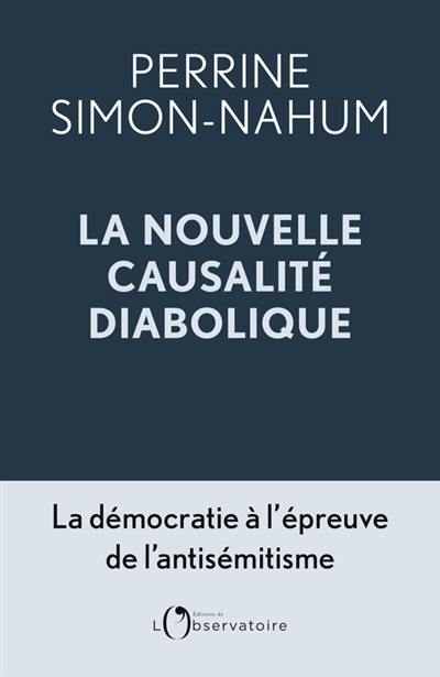 La nouvelle causalité diabolique : la démocratie à l'épreuve de l'antisémitisme