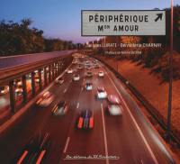 Périphérique mon amour ou Comment rendre hommage au boulevard le plus emprunté d'Europe