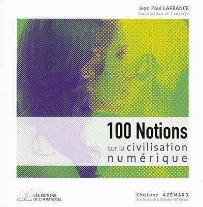 100 notions sur la civilisation numérique