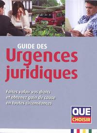 Guide des urgences juridiques : faites valoir vos droits et obtenez gain de cause en toutes circonstances