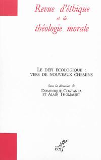 Revue d'éthique et de théologie morale, hors série, n° 15. Le défi écologique : vers de nouveaux chemins