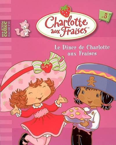 Charlotte aux fraises. Vol. 5. Le dîner de Charlotte aux fraises