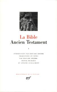 La Bible. Vol. 1. Ancien Testament. La Loi ou le Pentateuque : livres historiques