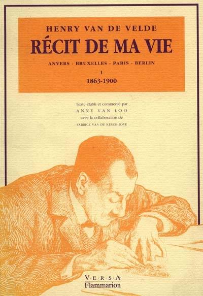 Récit de ma vie. Vol. 1. Anvers-Bruxelles-Paris-Berlin, 1863-1900