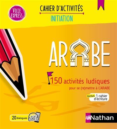 Arabe : 150 activités ludiques pour se (re)mettre à l'arabe