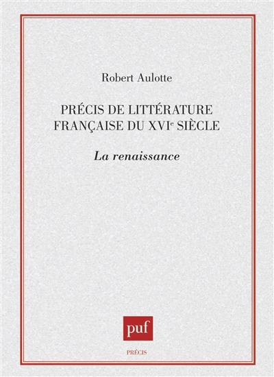 Précis de littérature française du XVIe siècle : la Renaissance