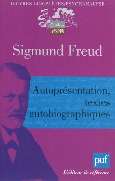 Oeuvres complètes : psychanalyse. Autoprésentation, textes autobiographiques