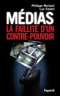 Médias : la faillite d'un contre-pouvoir