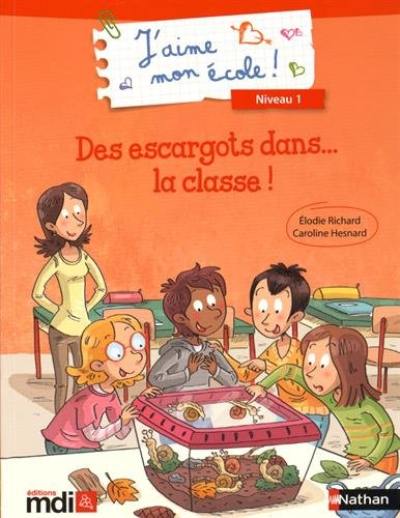 J'aime mon école ! : niveau 1. Des escargots dans... la classe !