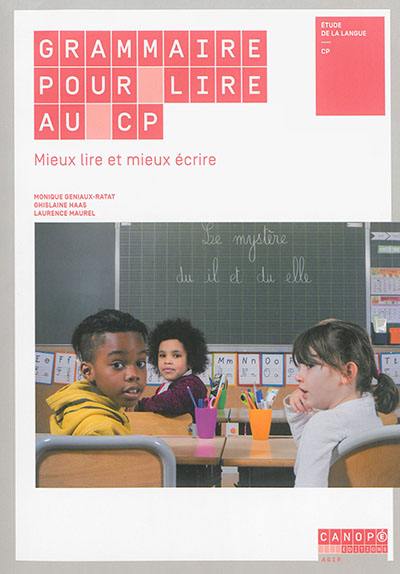 Grammaire pour lire au CP : mieux lire et mieux écrire : étude de la langue, CP