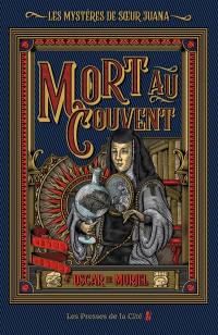 Les mystères de soeur Juana. Vol. 1. Mort au couvent