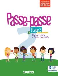 Passe-passe, méthode de français, A1, étape 2 : livre de l'élève + cahier d'activités : avec des activités de préparation au DELF Prim Passe-passe, méthode de français, A1, étape 2 : livre de l'élève + cahier d'activités : avec des activités de préparation au DELF Prim