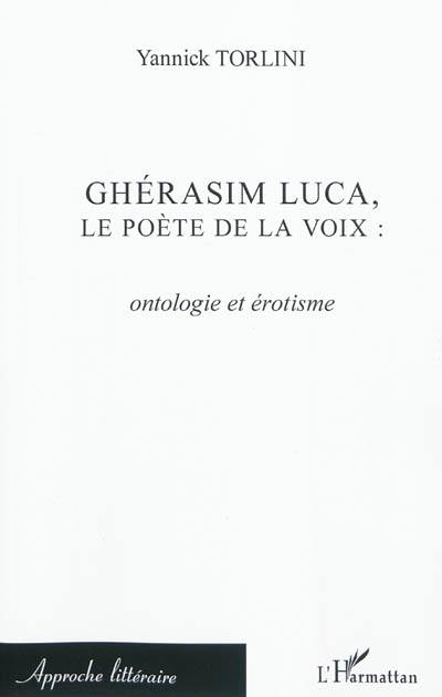 Ghérasim Luca, le poète de la voix : ontologie et érotisme