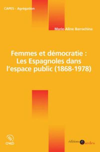 Femmes et démocratie : les Espagnoles dans l'espace public (1868-1978)