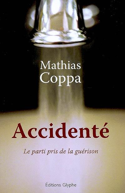 Accidenté : le parti pris de la guérison