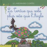 La tortue qui vole plus vite que l'aigle : d'après un conte africain