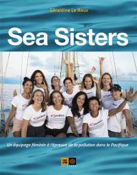 Sea sisters : un équipage féminin à l'épreuve de la pollution dans le Pacifique