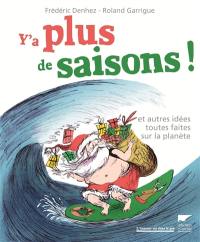 Y'a plus de saisons ! : et autres idées toutes faites sur la planète