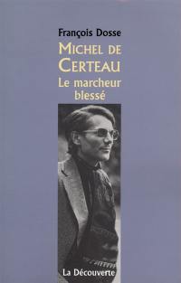 Michel de Certeau : le marcheur blessé