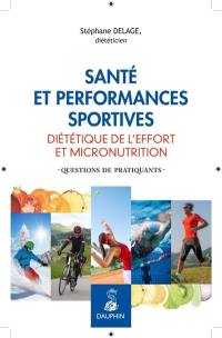 Santé et performances sportives : diététique de l'effort et micronutrition : questions de pratiquants