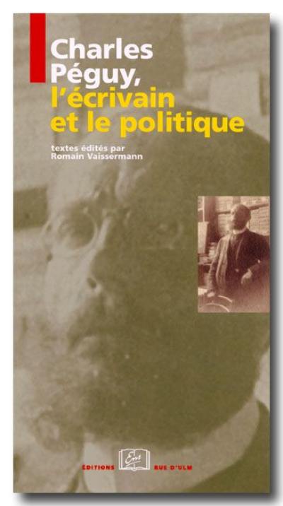 Charles Péguy, l'écrivain et le politique