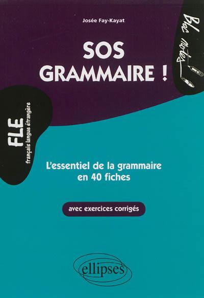 SOS grammaire : l'essentiel de la grammaire en 40 fiches : exercices corrigés, niveau 2