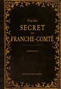 Guide secret de Franche-Comté