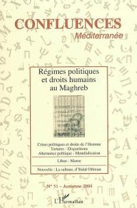 Confluences Méditerranée, n° 51. Régimes politiques et droits humains au Maghreb : crises politiques et droits de l'homme, tortures, disparitions, alternance politique, mondialisation