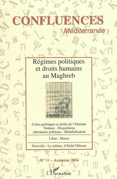 Confluences Méditerranée, n° 51. Régimes politiques et droits humains au Maghreb : crises politiques et droits de l'homme, tortures, disparitions, alternance politique, mondialisation