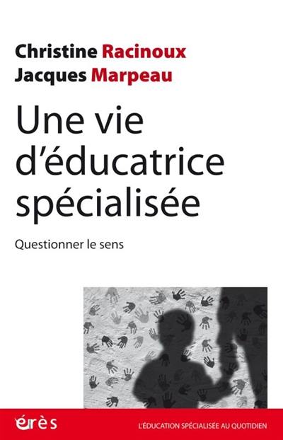 Une vie d'éducatrice spécialisée : questionner le sens