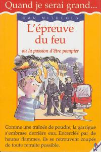 L'épreuve du feu ou La passion d'être pompier