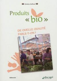 Produits bio : de quelle qualité parle-t-on ?