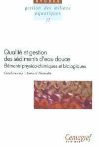 Qualité et gestion des sédiments d'eau douce : éléments physico-chimiques et biologiques