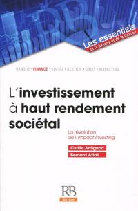 L'investissement à haut rendement sociétal : la révolution de l'impact investing