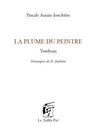 La plume du peintre : tombeau