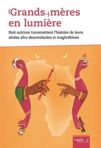 Grands-mères en lumière : huit autrices transmettent l'histoire de leurs aînées afro-descendantes et maghrébines