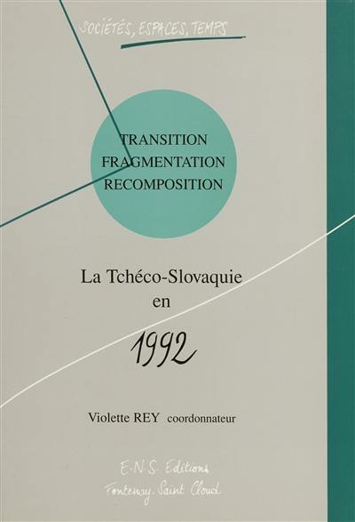 La Tchéco-Slovaquie en 1992 : transition, fragmentation, recomposition