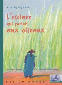 L'esclave qui parlait aux oiseaux : la longue histoire de l'abolition de l'esclavage