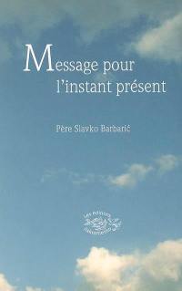 Message pour l'instant présent