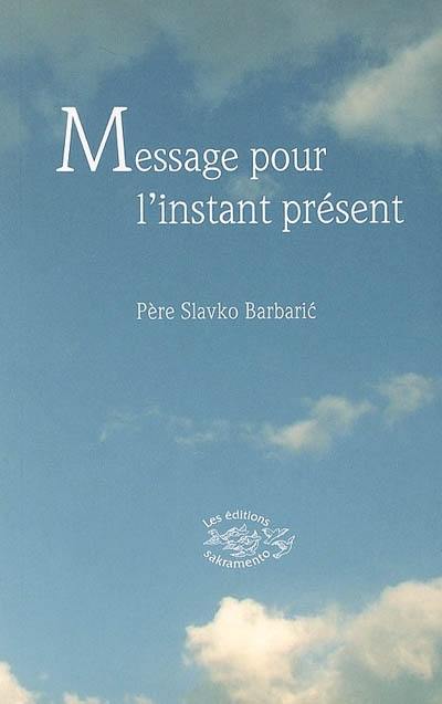 Message pour l'instant présent